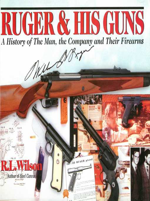 Title details for Ruger and His Guns: a History of the Man, the Company & Their Firearms by Robert L Wilson - Wait list